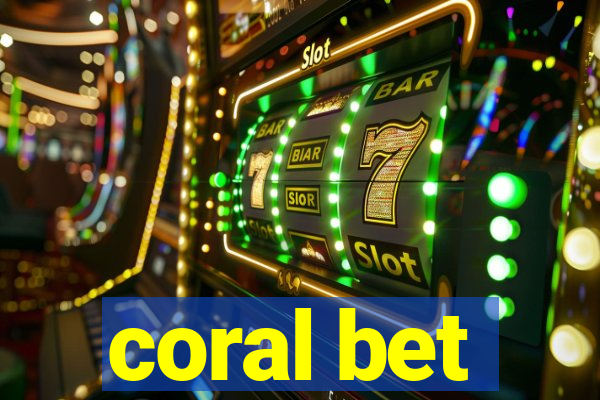 coral bet