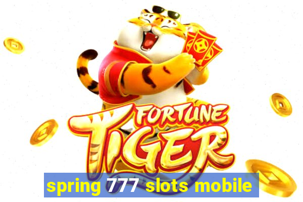 spring 777 slots mobile