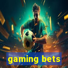 gaming bets