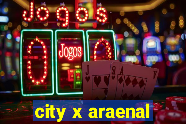 city x araenal