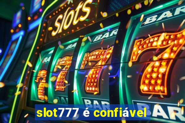 slot777 é confiável