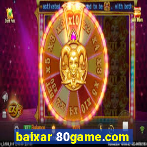 baixar 80game.com