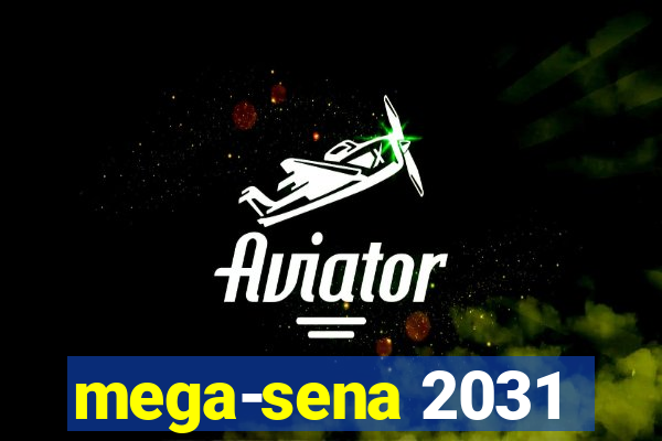 mega-sena 2031