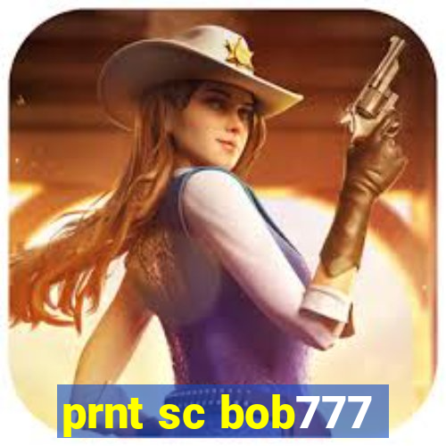 prnt sc bob777