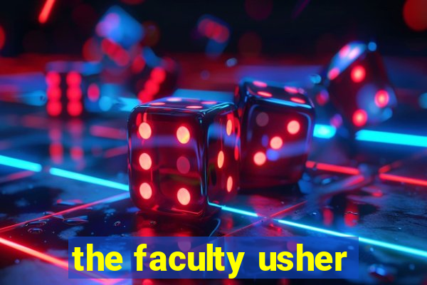 the faculty usher