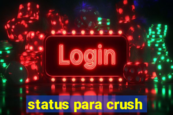 status para crush