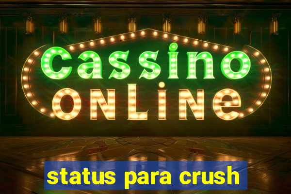 status para crush