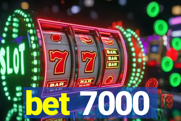 bet 7000