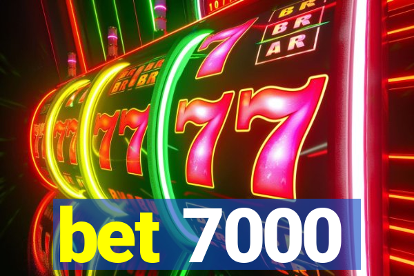 bet 7000