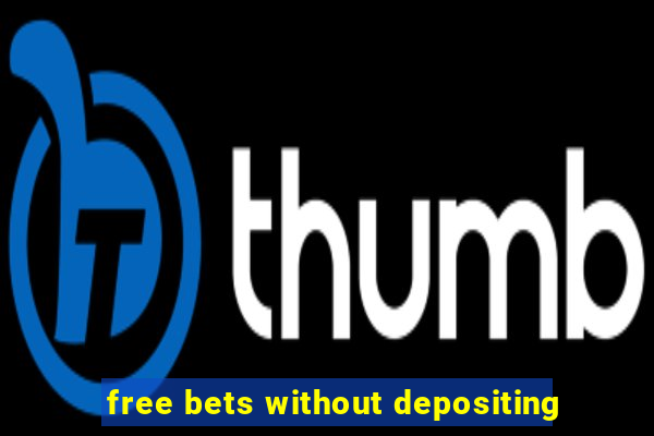 free bets without depositing