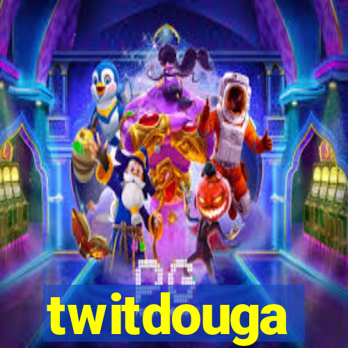 twitdouga