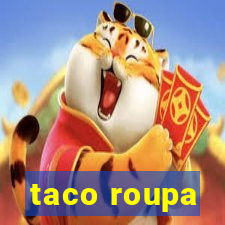 taco roupa