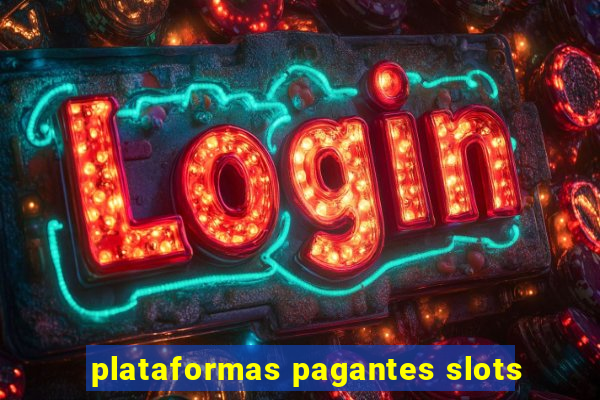 plataformas pagantes slots