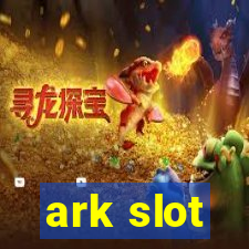 ark slot