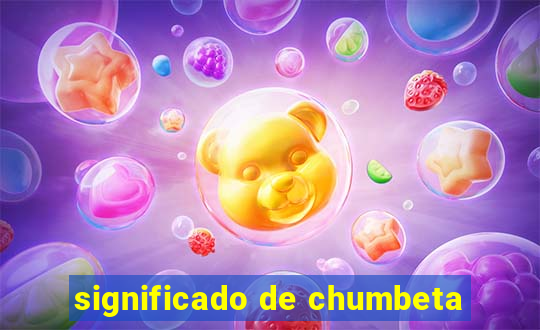 significado de chumbeta