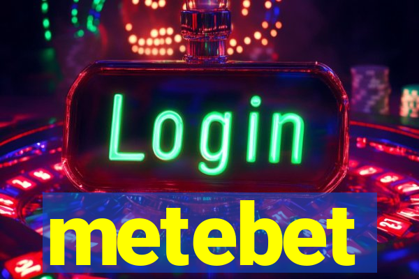 metebet