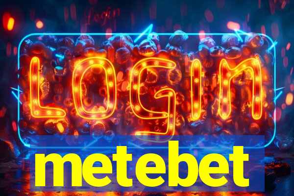 metebet