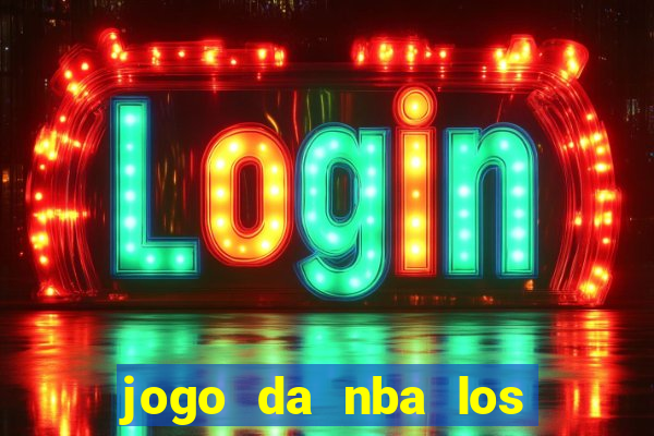 jogo da nba los angeles lakers