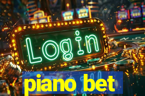 piano bet