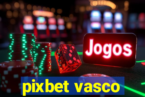 pixbet vasco