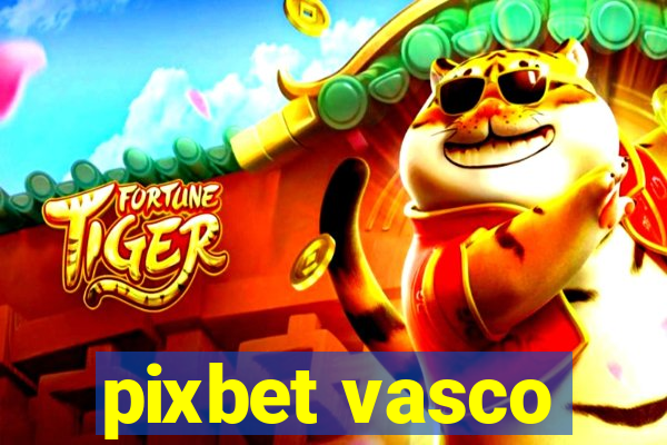 pixbet vasco