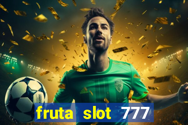 fruta slot 777 mega jackpot