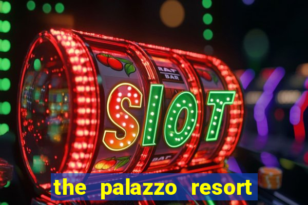 the palazzo resort hotel casino