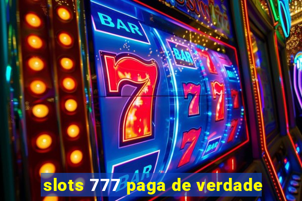 slots 777 paga de verdade