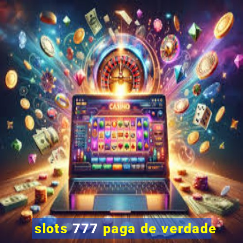 slots 777 paga de verdade