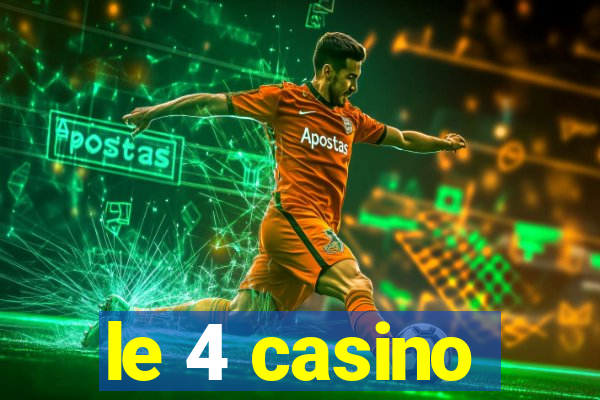 le 4 casino