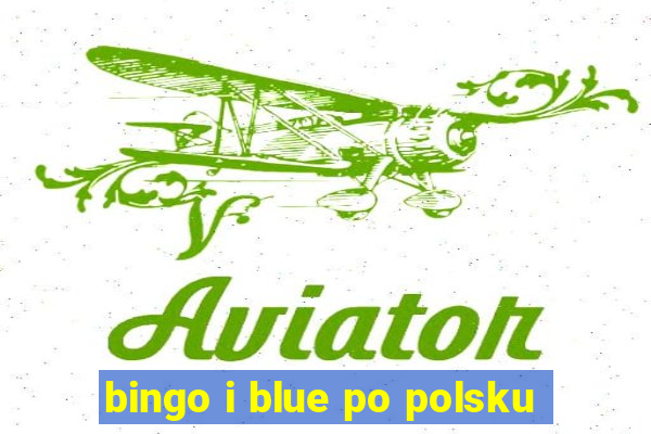 bingo i blue po polsku