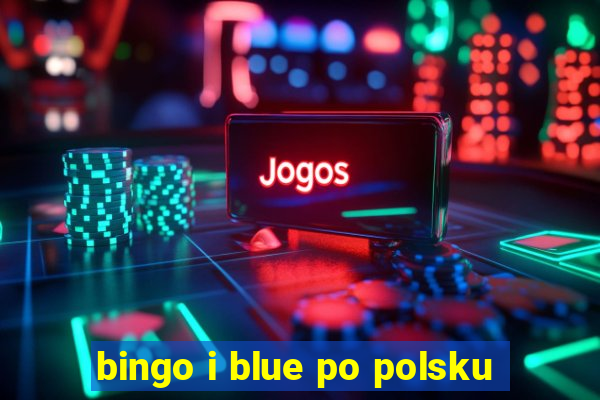 bingo i blue po polsku