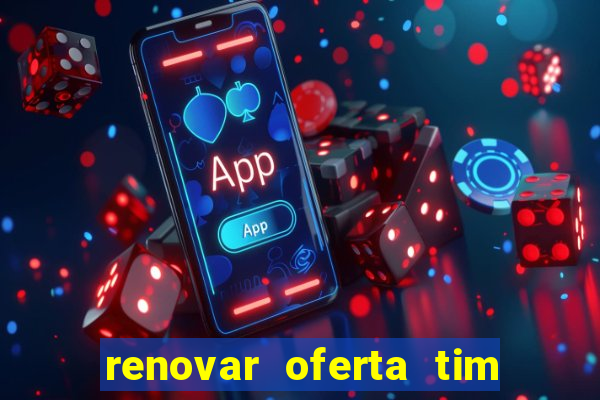 renovar oferta tim beta por sms