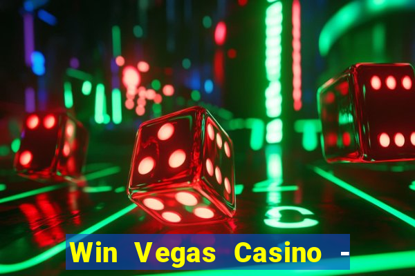 Win Vegas Casino - 777 Slots &