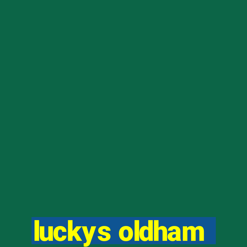 luckys oldham