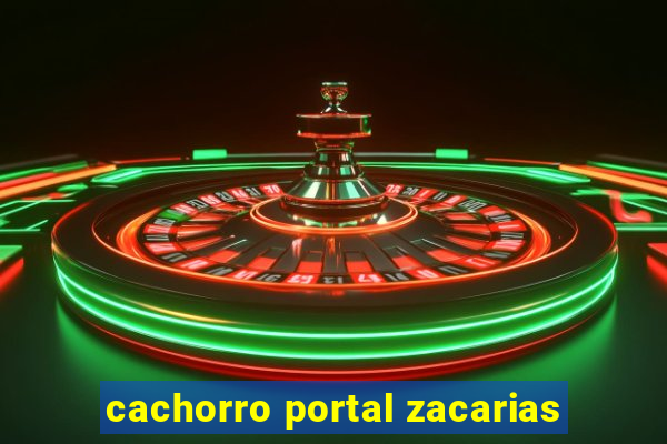 cachorro portal zacarias