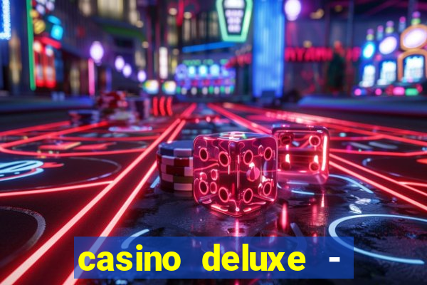 casino deluxe - vegas slots