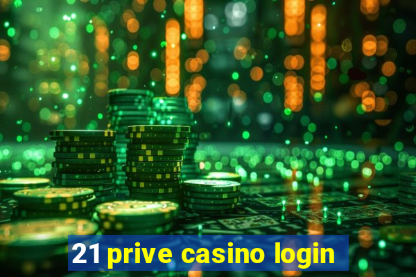 21 prive casino login