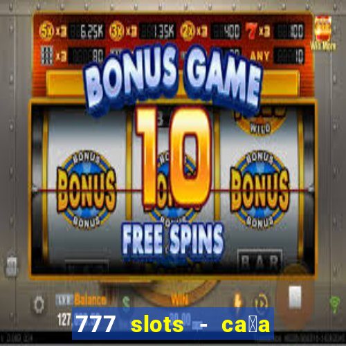 777 slots - ca莽a n铆quel gr谩tis