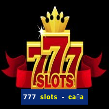 777 slots - ca莽a n铆quel gr谩tis