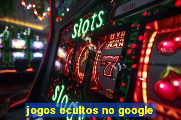 jogos ocultos no google