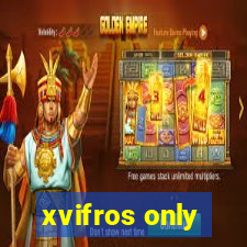 xvifros only