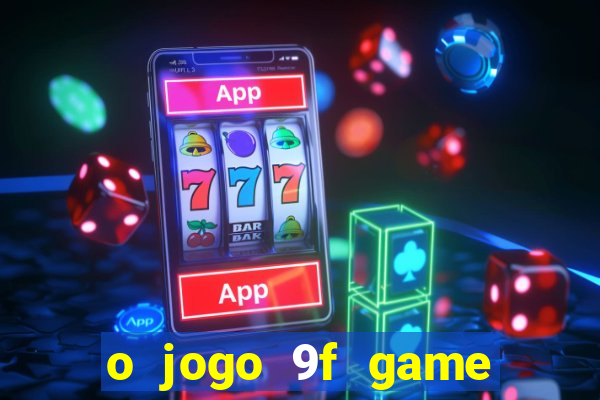 o jogo 9f game paga mesmo