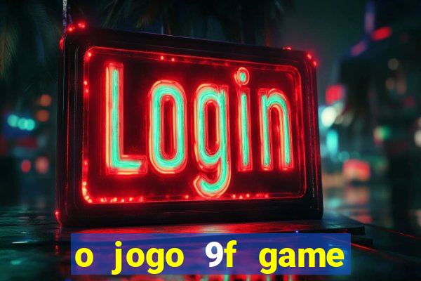 o jogo 9f game paga mesmo