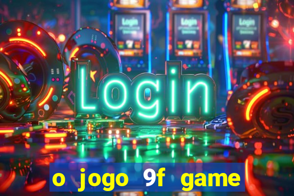 o jogo 9f game paga mesmo