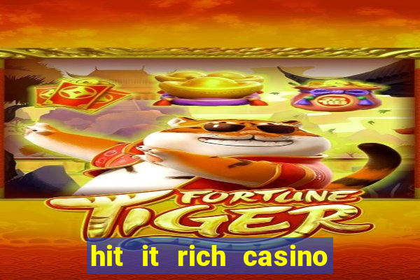 hit it rich casino slots game