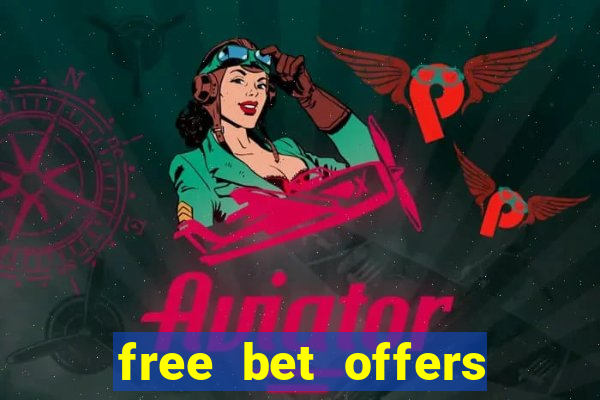 free bet offers with no deposit