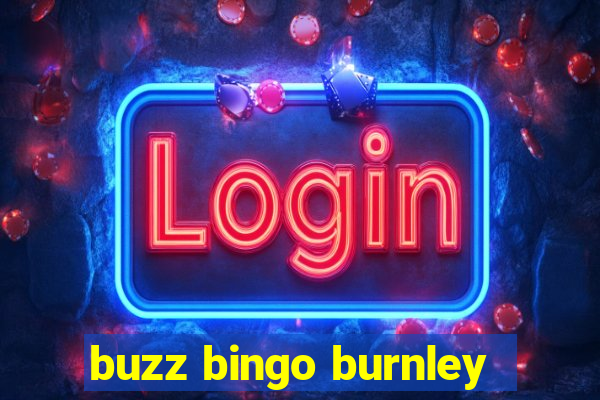 buzz bingo burnley