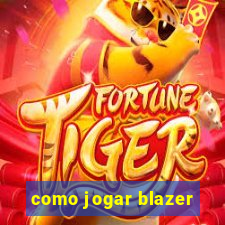 como jogar blazer