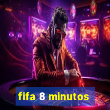 fifa 8 minutos